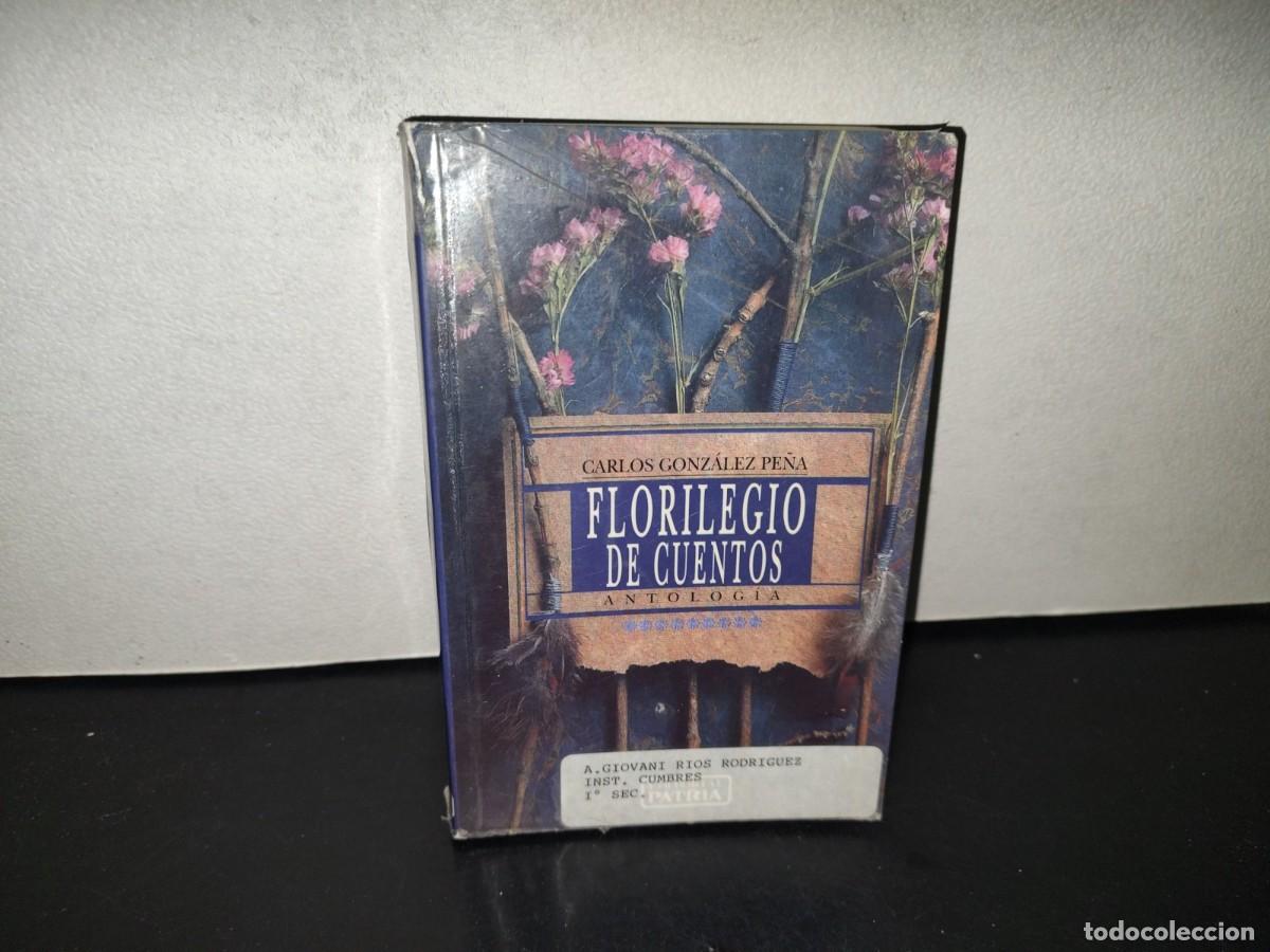 Libros de segunda mano: 221- Florilegio De Cuentos. Antolog&iacute;a - Carlos Gonz&aacute;lez Pe&ntilde;a - Editorial Patria - 2004