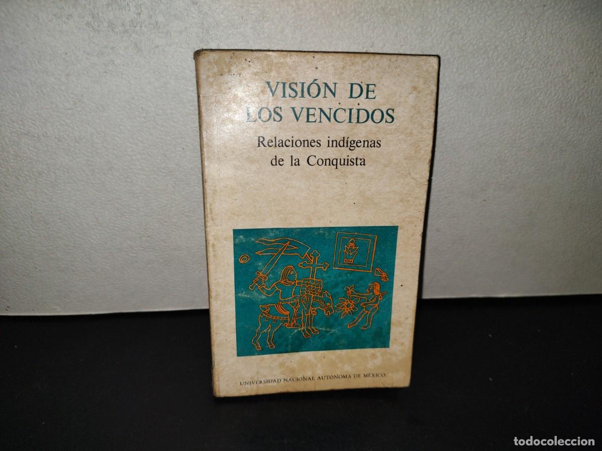 Livres d'occasion: 221- Visi&oacute;n De Los Vencidos. Relaciones Ind&iacute;genas De La Conquista - UNAM - 1984