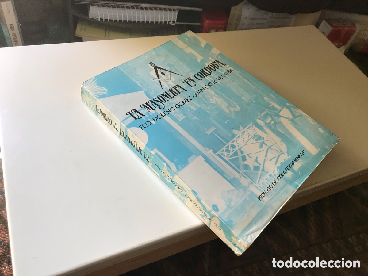 Second hand books: La Masoner&iacute;a en Cordoba. Francisco Moreno G&oacute;mez. Juan Ortiz Villalba. Albolafia