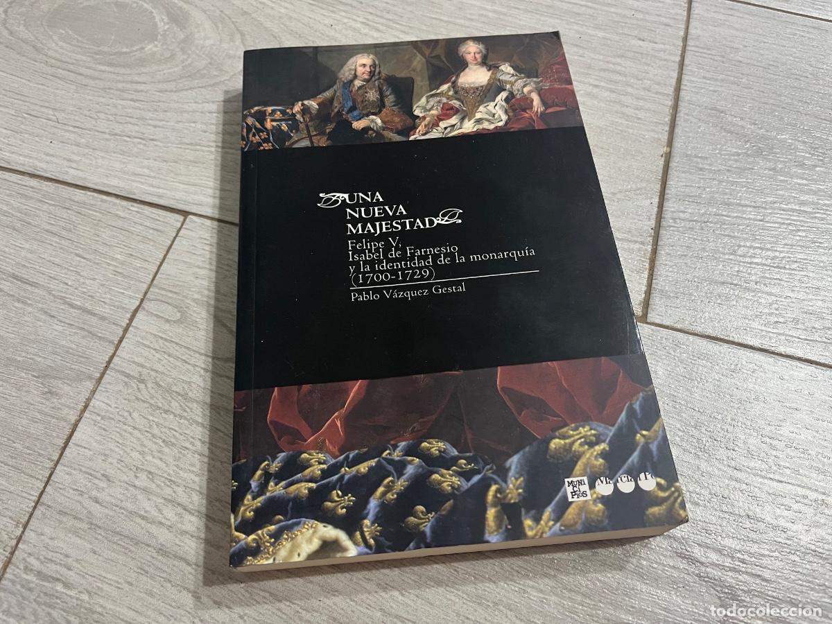 Second hand books: Una nueva majestad Felipe V, Isabel de Farnesio y la identidad de la Monarqu&iacute;a (1700-1729) V&aacute;zquez G