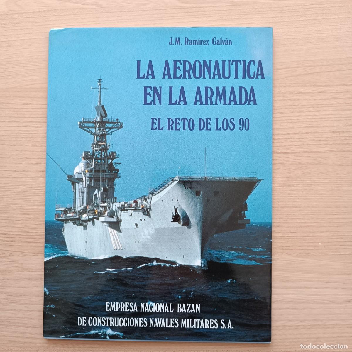 Second hand books: La aeron&aacute;utica en La Armada. El reto de los 90 - J. M. Ram&iacute;rez Galv&aacute;n. Baz&aacute;n