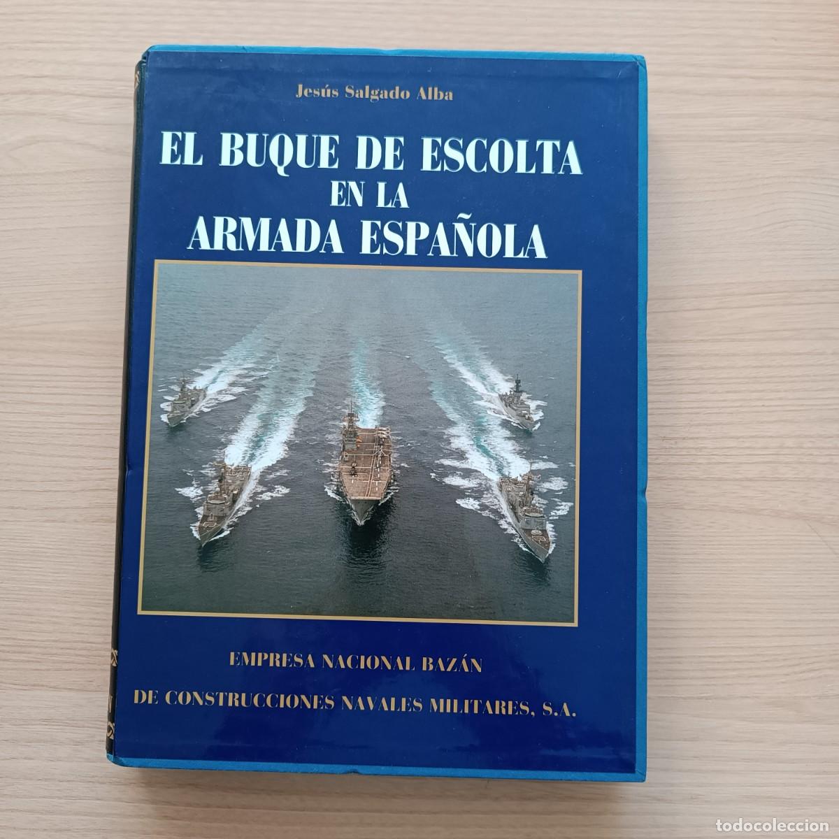 Second hand books: El buque de escolta en La Armada Espa&ntilde;ola - Jes&uacute;s Salgado Alba. Baz&aacute;n