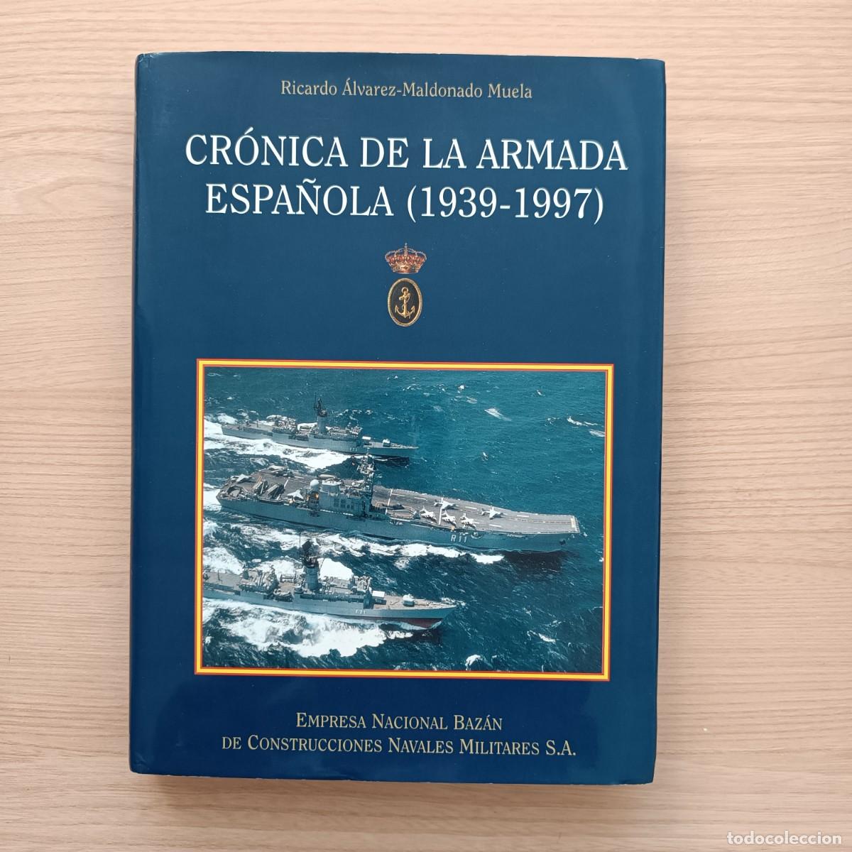 Libri di seconda mano: Cr&oacute;nica de La Armada Espa&ntilde;ola (1939-1997) - Ricardo &Aacute;lvarez-Maldonado Muela. Baz&aacute;n