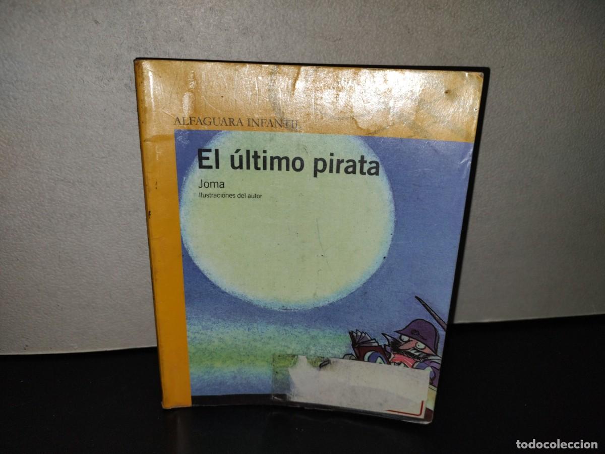 Libros de segunda mano: 221- El &Uacute;ltimo Pirata - Joma - Alfaguara Infantil - 2008