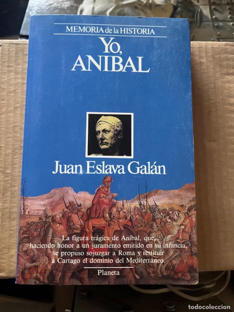 Libros de segunda mano: Yo, ANIBAL. Juan Eslava Gal&aacute;n. Memoria de la Historia.