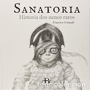 Second hand books: Sanatoria: Historia Dos Nenos Raros - Grimalt Horrach, Francesc - Baia Ediciones