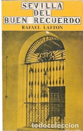 Libros de segunda mano: SEVILLA DEL BUEN RECUERDO - LAFFON, RAFAEL - A-LSEV-4059
