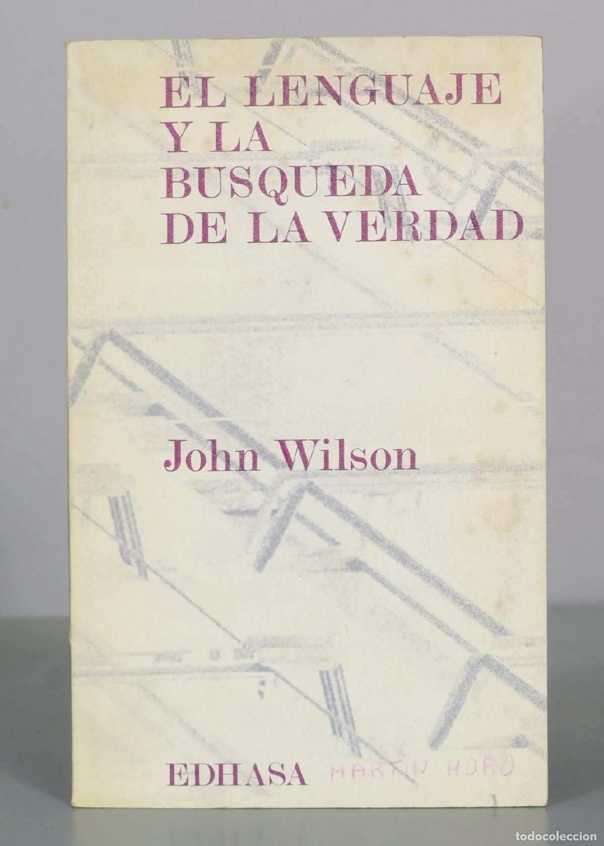 Libri di seconda mano: El lenguaje y la busqueda de la verdad - John Wilson - Edhasa