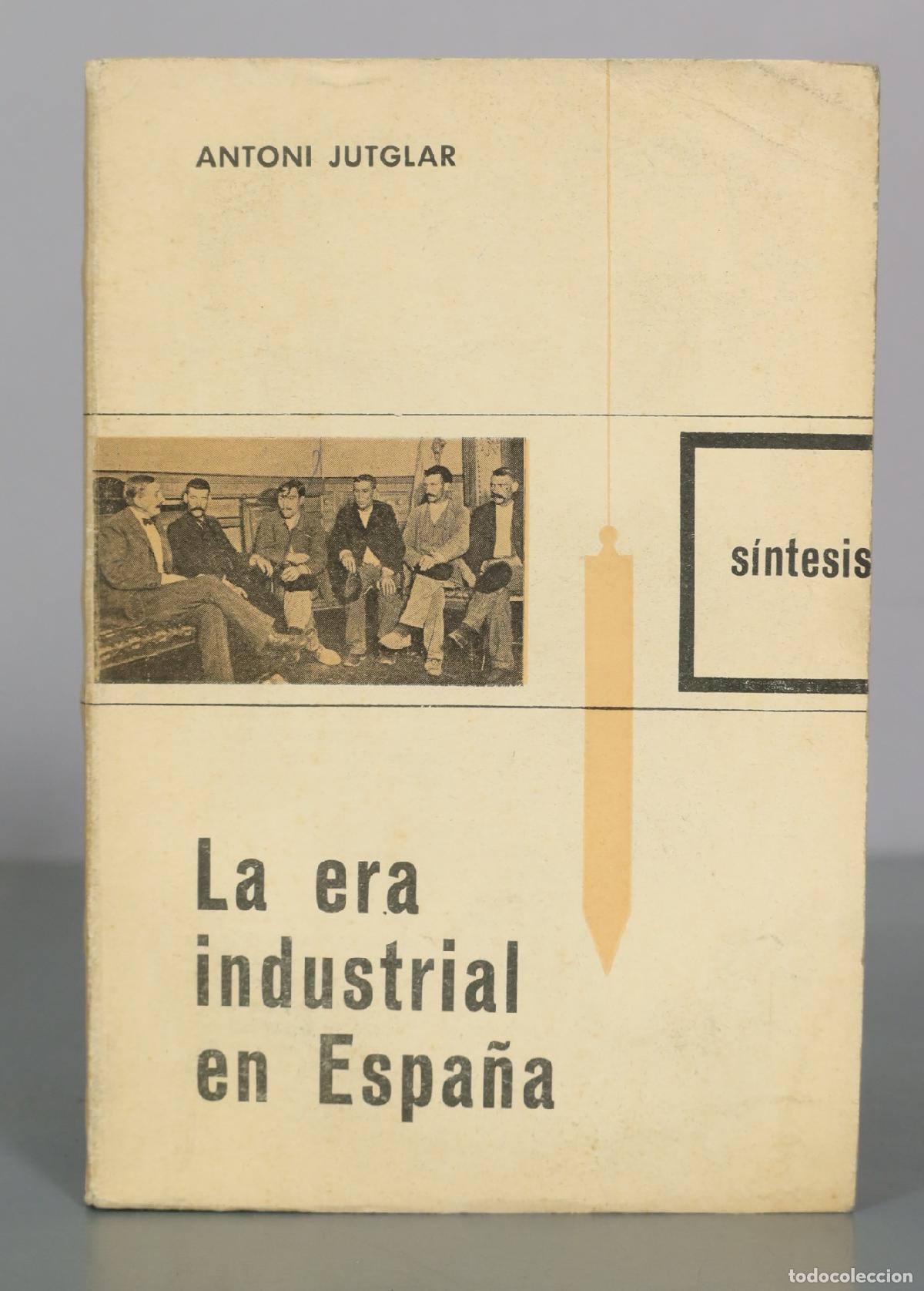 Livros em segunda m&atilde;o: La era industrial en Espa&ntilde;a - Antoni Jutglar - S&iacute;ntesis Nova