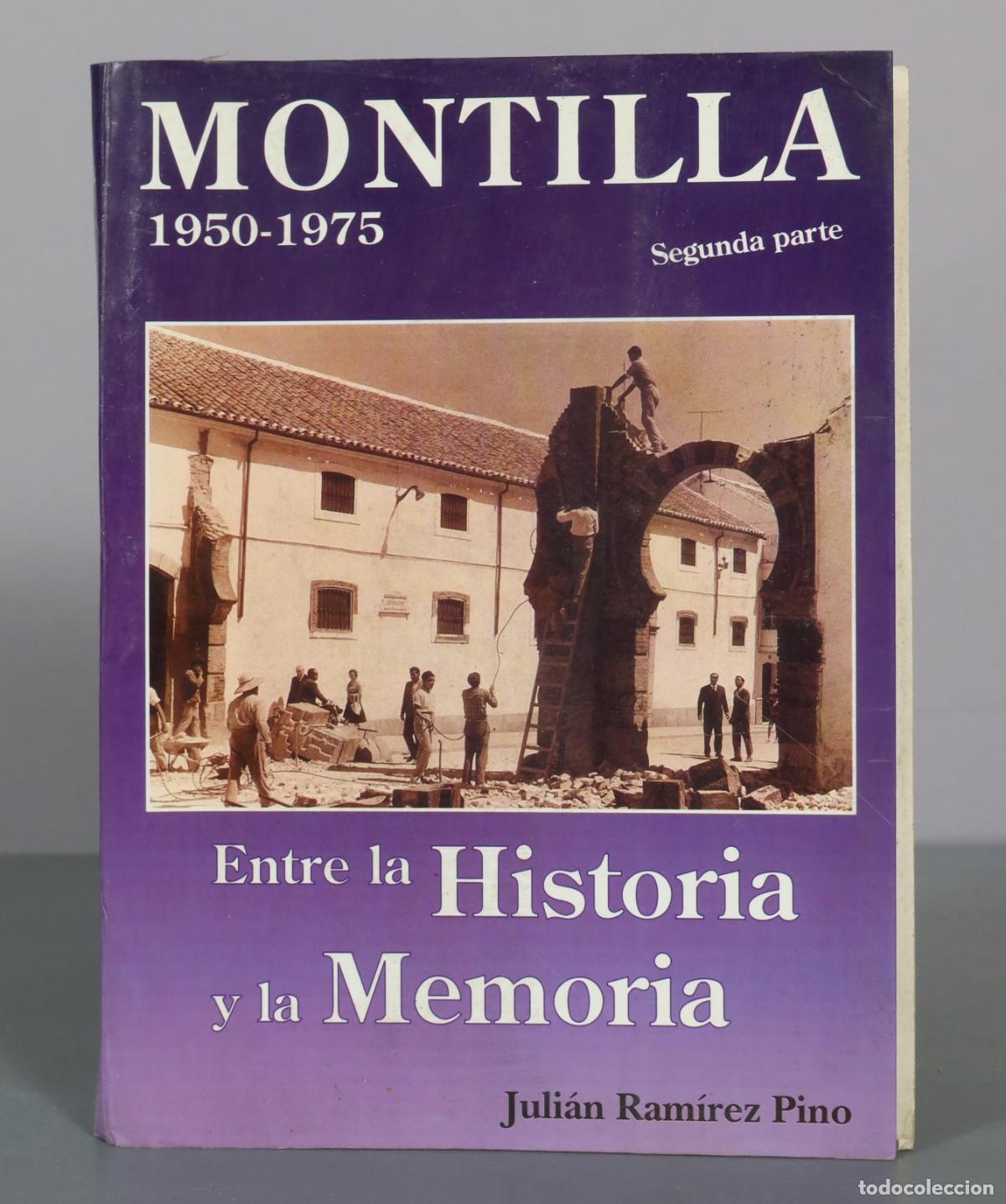 Livres d'occasion: Montilla Segunda parte - Entre la Historia y la Memoria - Juli&aacute;n Ram&iacute;rez Pino