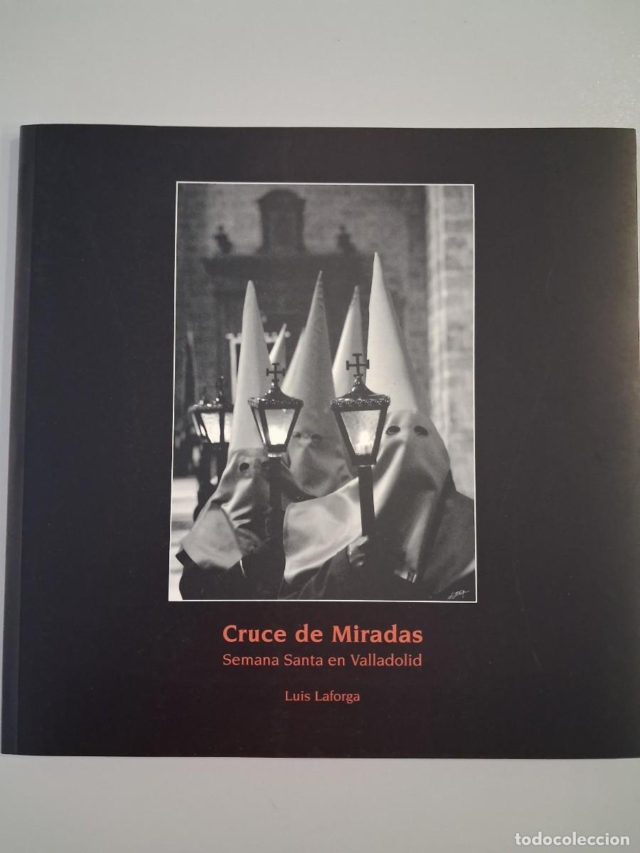 Livros em segunda m&atilde;o: Luis Laforga. Cruce de miradas: Semana Santa en Valladolid.