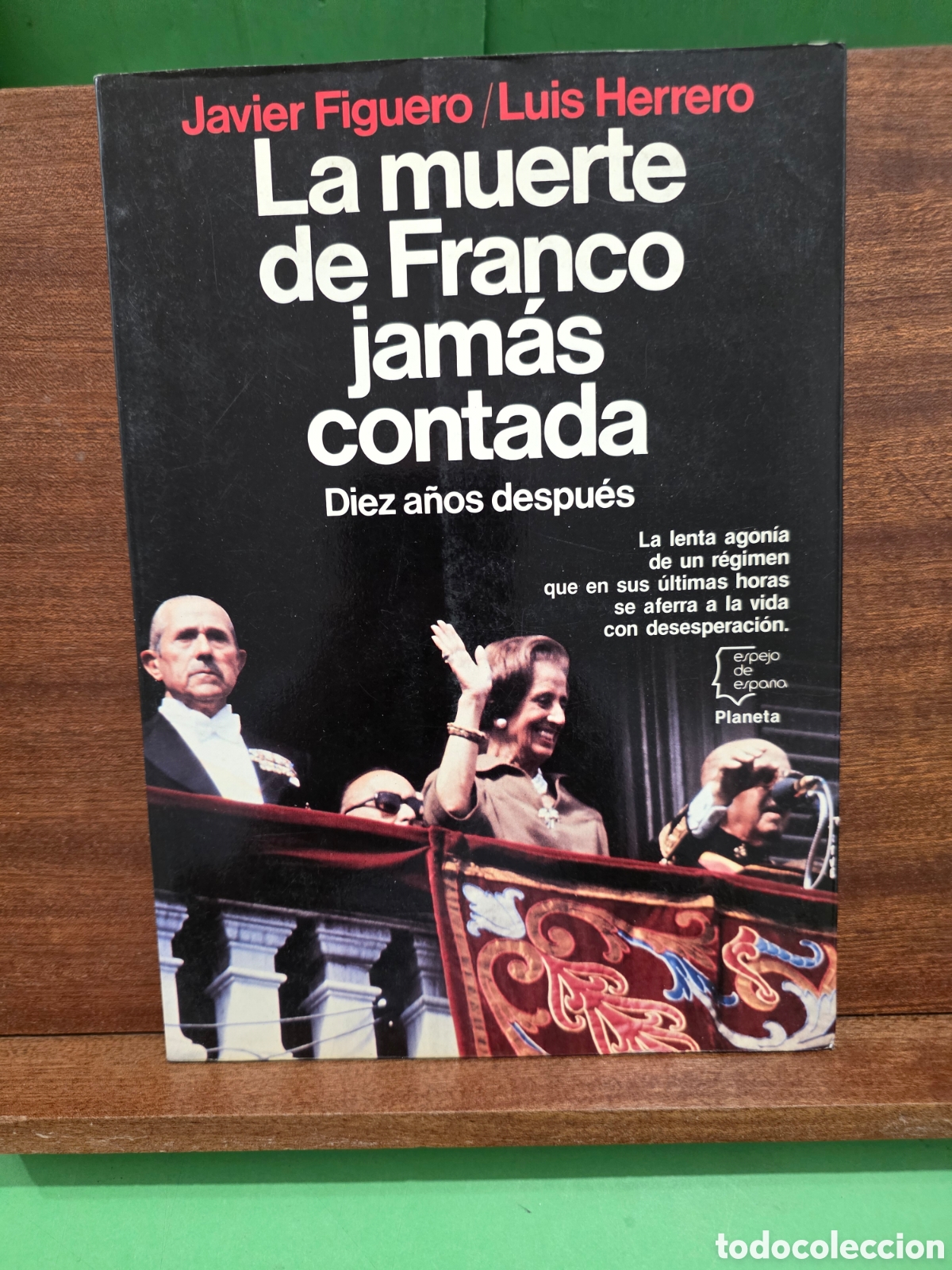 Livres d'occasion: &rdquo;&rdquo;LA MUERTE DE FRANCO JAM&Aacute;S CONTADA&rdquo;&rdquo;...DIEZ A&Ntilde;OS DESPU&Eacute;S...JAVIER FIGUERO Y LUIS HERRERO...PLANETA.