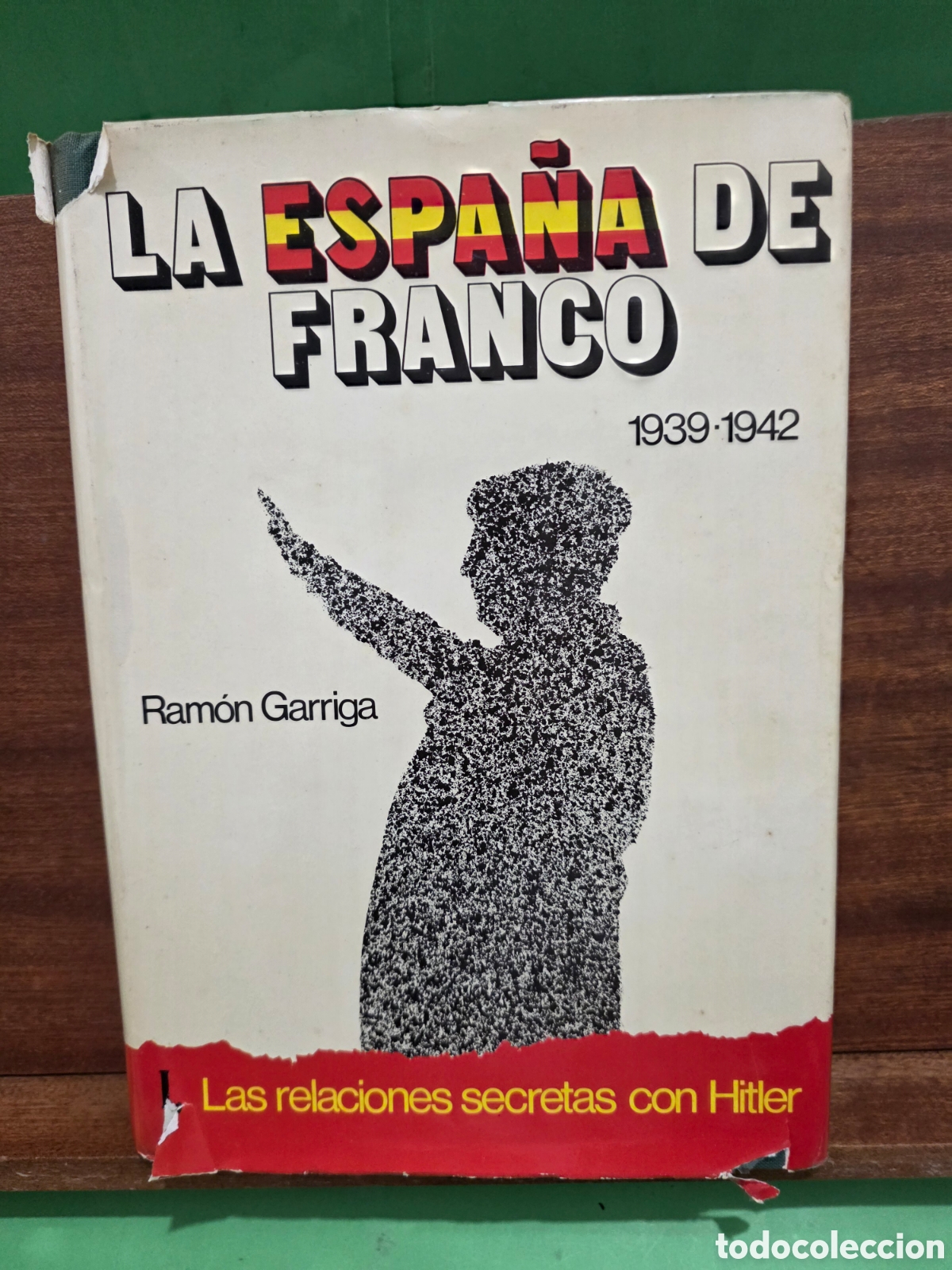 Gebrauchte B&uuml;cher: &rdquo;&rdquo;LA ESPA&Ntilde;A DE FRANCO...1939-1942&rdquo;&rdquo;...LAS RELACIONES SECRETAS CON HITLER...RAM&Oacute;N GARRIGA...1977...