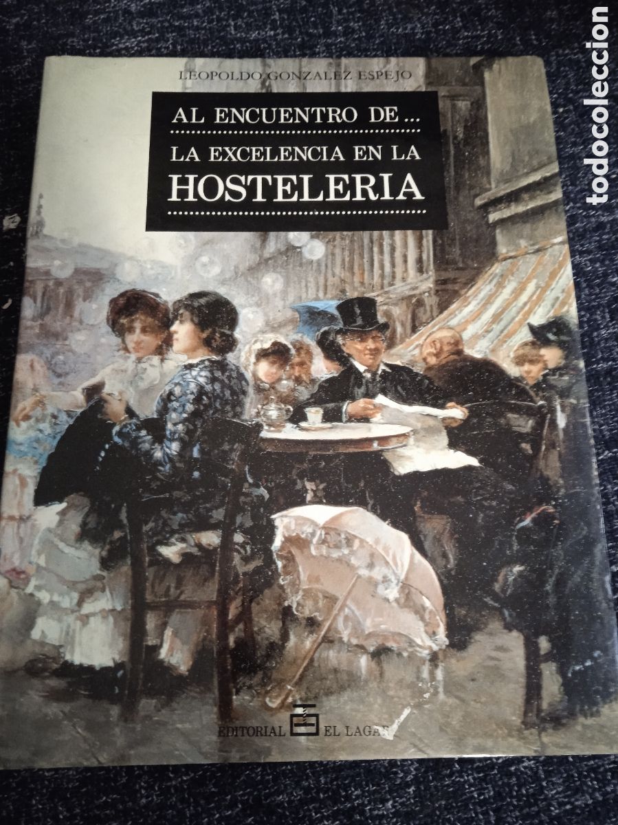Libros de segunda mano: AL ENCUENTRO DE LA EXCELENCIA EN LA HOSTELERIA / LEOPOLDO GONZALEZ ESPEJO