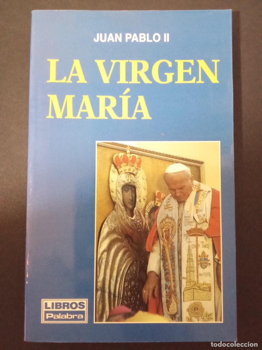 Libros de segunda mano: JUAN PABLO II.- La Virgen Mar&iacute;a. Ediciones Palabra (1988). Pr&oacute;logo de monse&ntilde;or Francisco &Aacute;lvarez. Tr