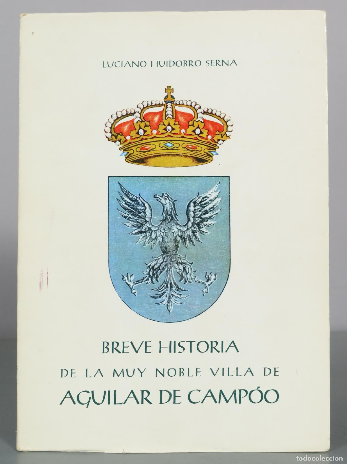 Livres d'occasion: Breve historia de la muy noble villa de Aguilar de Camp&oacute;o - Luciano Huidobro Serna -