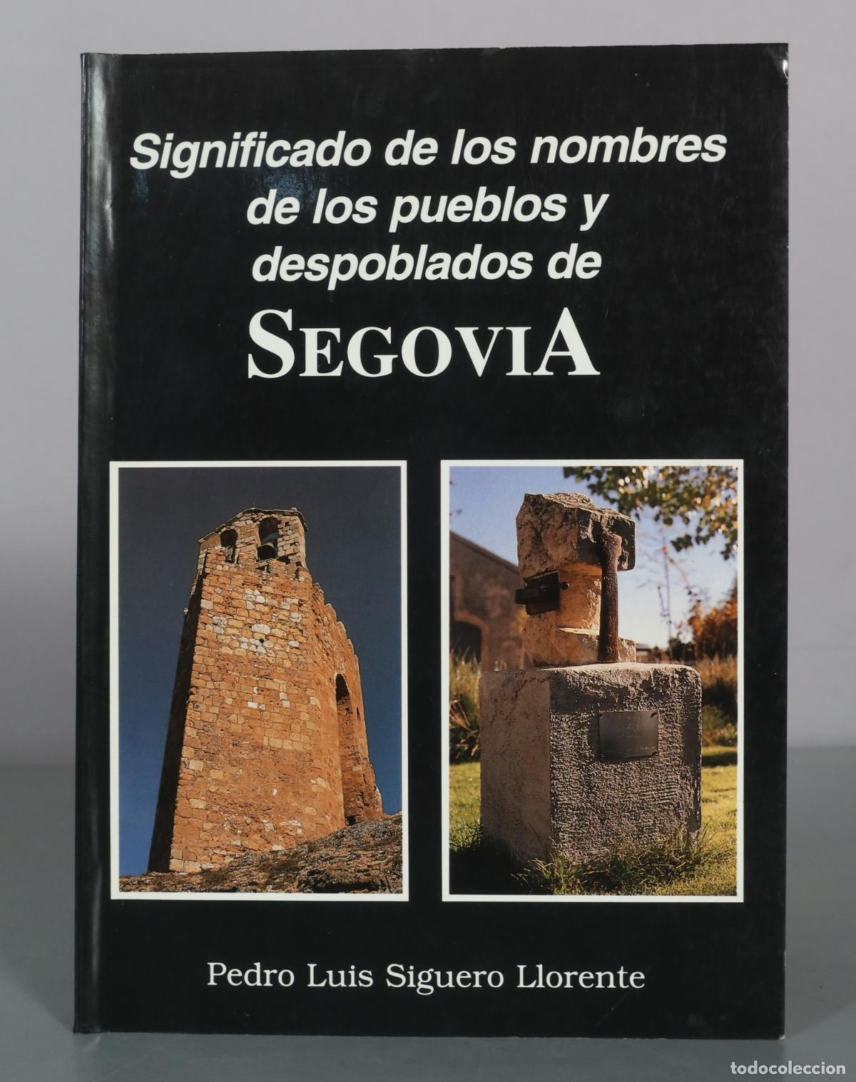 Livres d'occasion: Significado de los nombres de los pueblos y despoblados de Segovia - Pedro Luis Siguero Llorente
