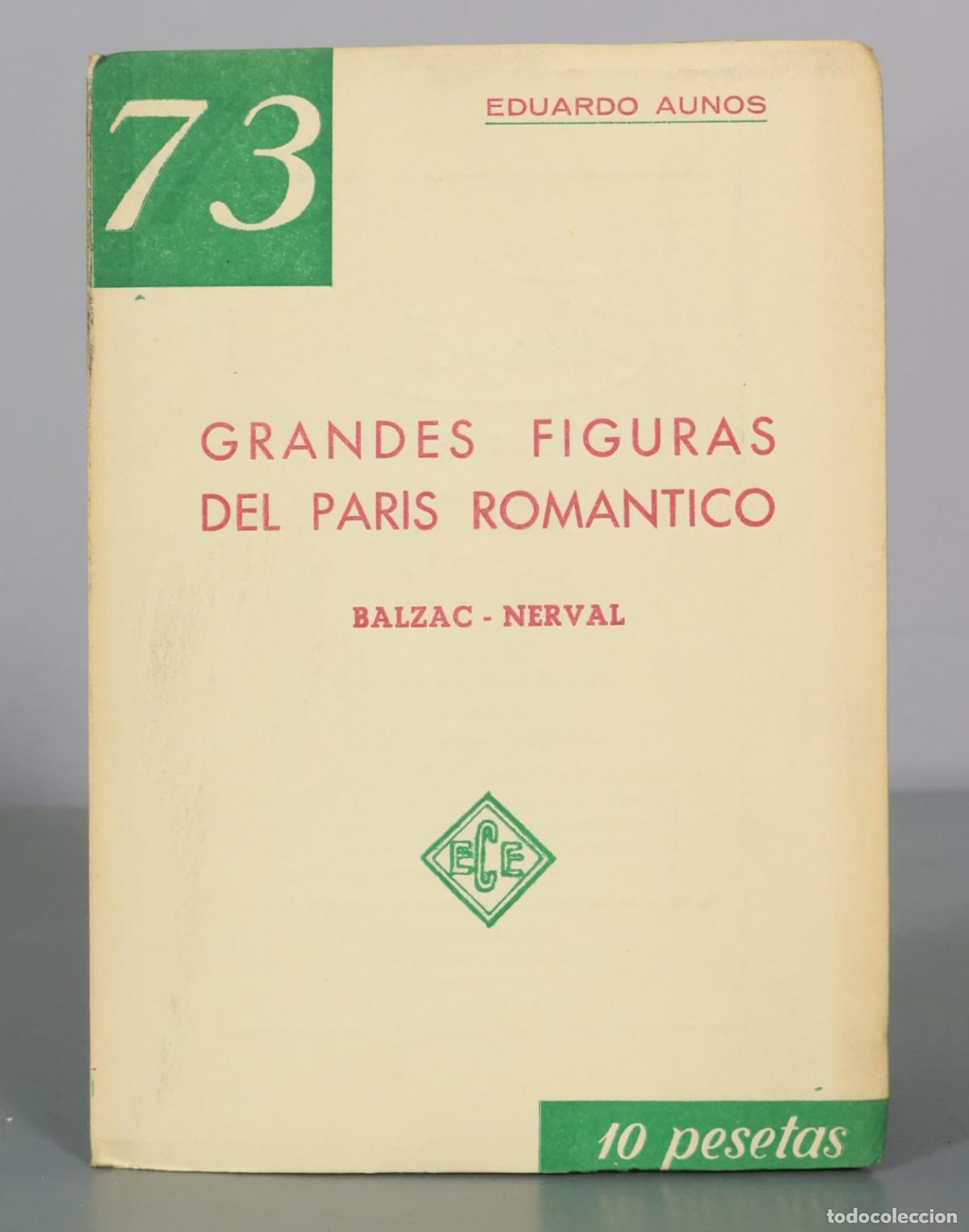Libros de segunda mano: Grandes Figuras del Paris Romantico - Balzac - Nerval - Eduardo Aunos - ECE
