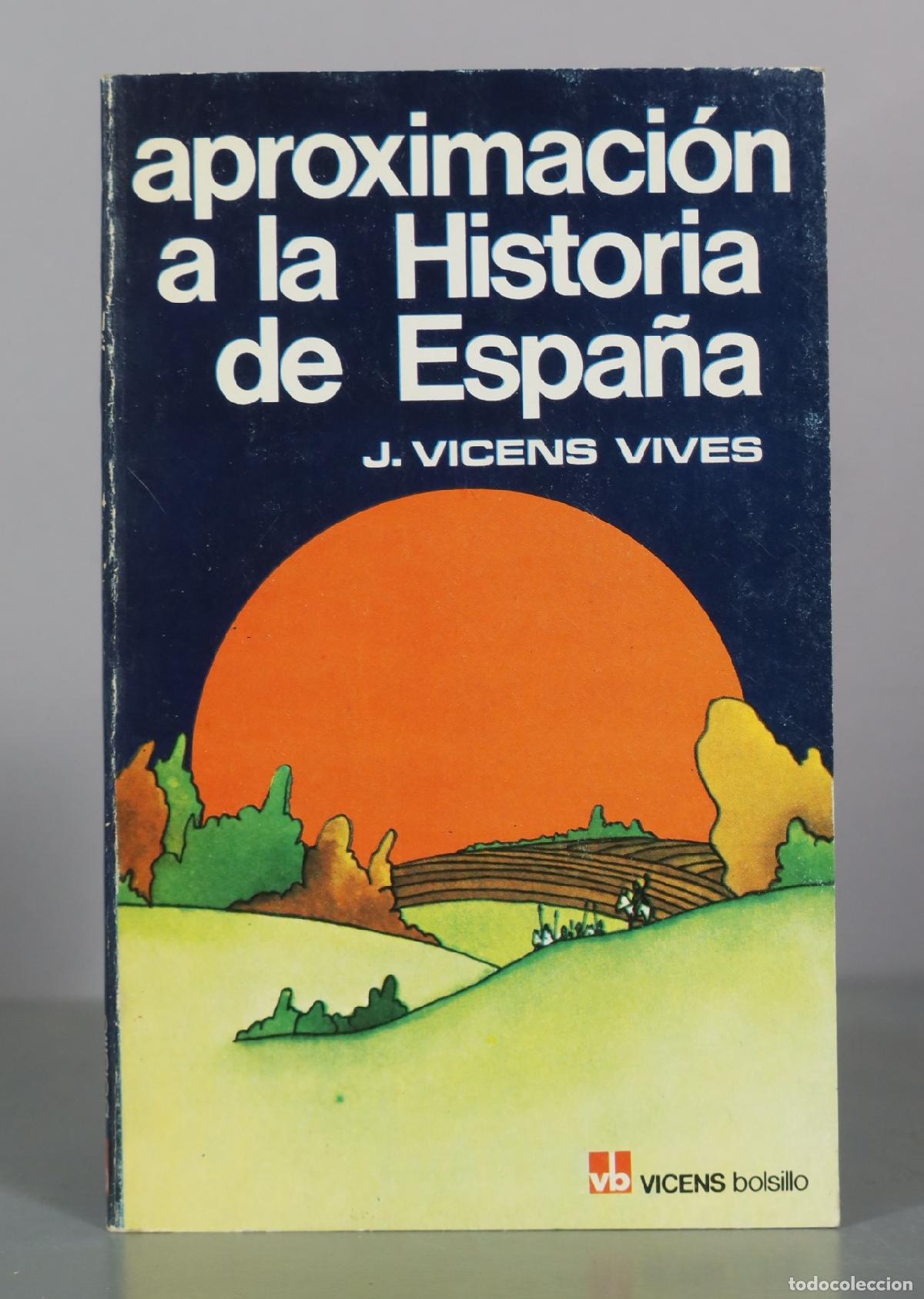Libri di seconda mano: Aproximaci&oacute;n a la Historia de Espa&ntilde;a - J. Vicens Vives - Editorial Vicens-Vives