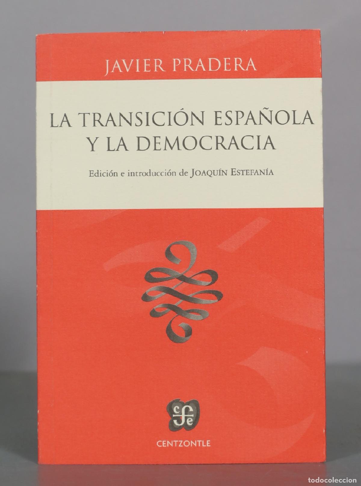 Libros de segunda mano: La transici&oacute;n espa&ntilde;ola y la democracia - Javier Pradera - Fondo de Cultura Econ&oacute;mica