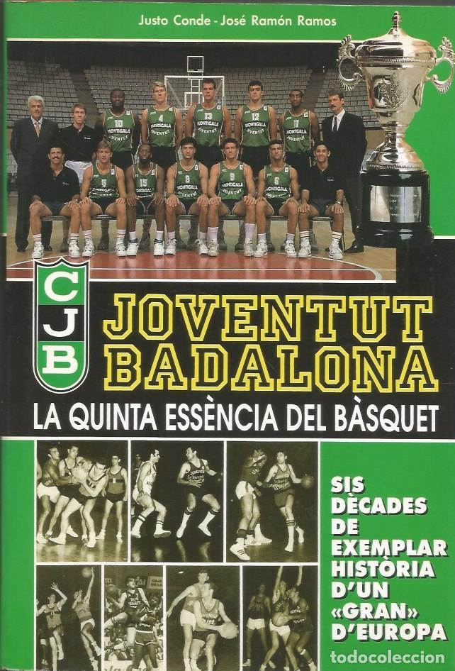 Libros de segunda mano: JOVENTUT BADALONA LA QUINTA ESS&Egrave;NCIA DEL B&Agrave;SQUET - JUSTO CONDE, JOS&Eacute; RAM&Oacute;N RAMOS