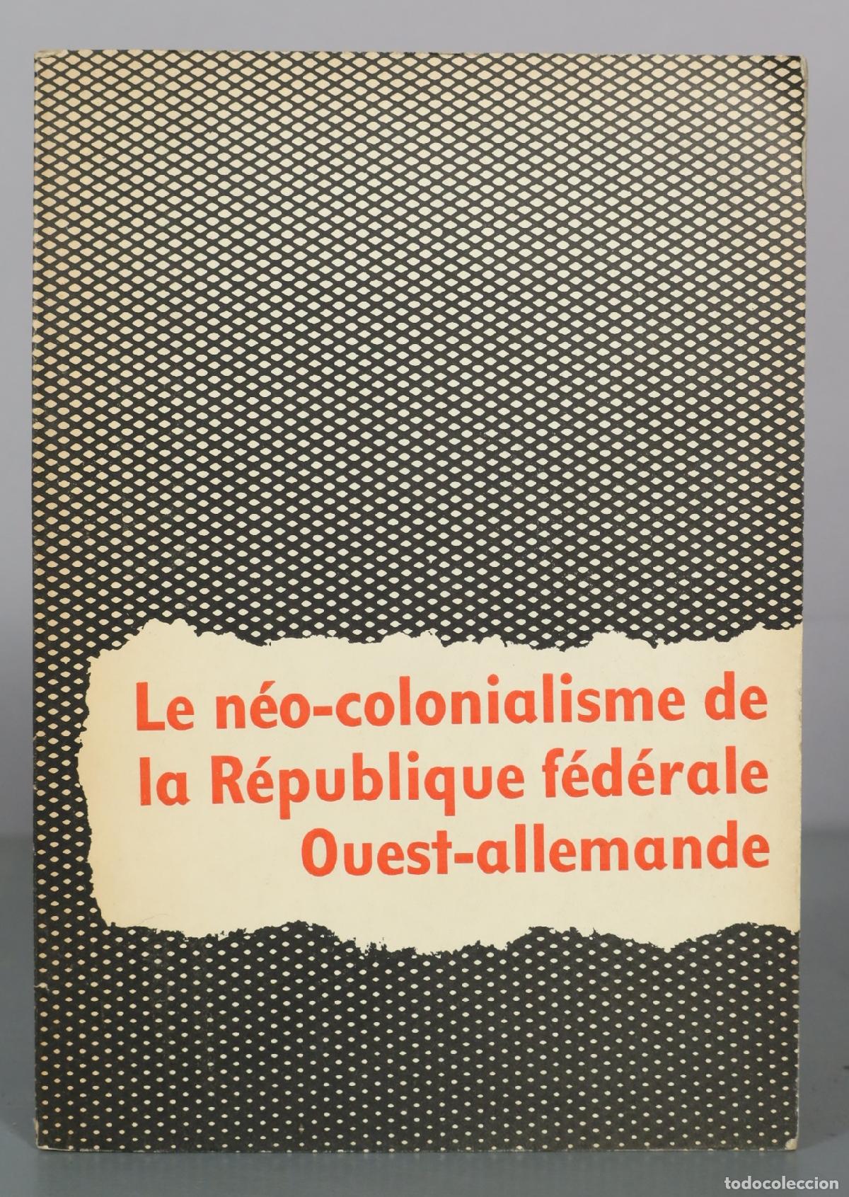 Libros de segunda mano: Le neo-colonialisme de la Republique federale Ouest-allemande