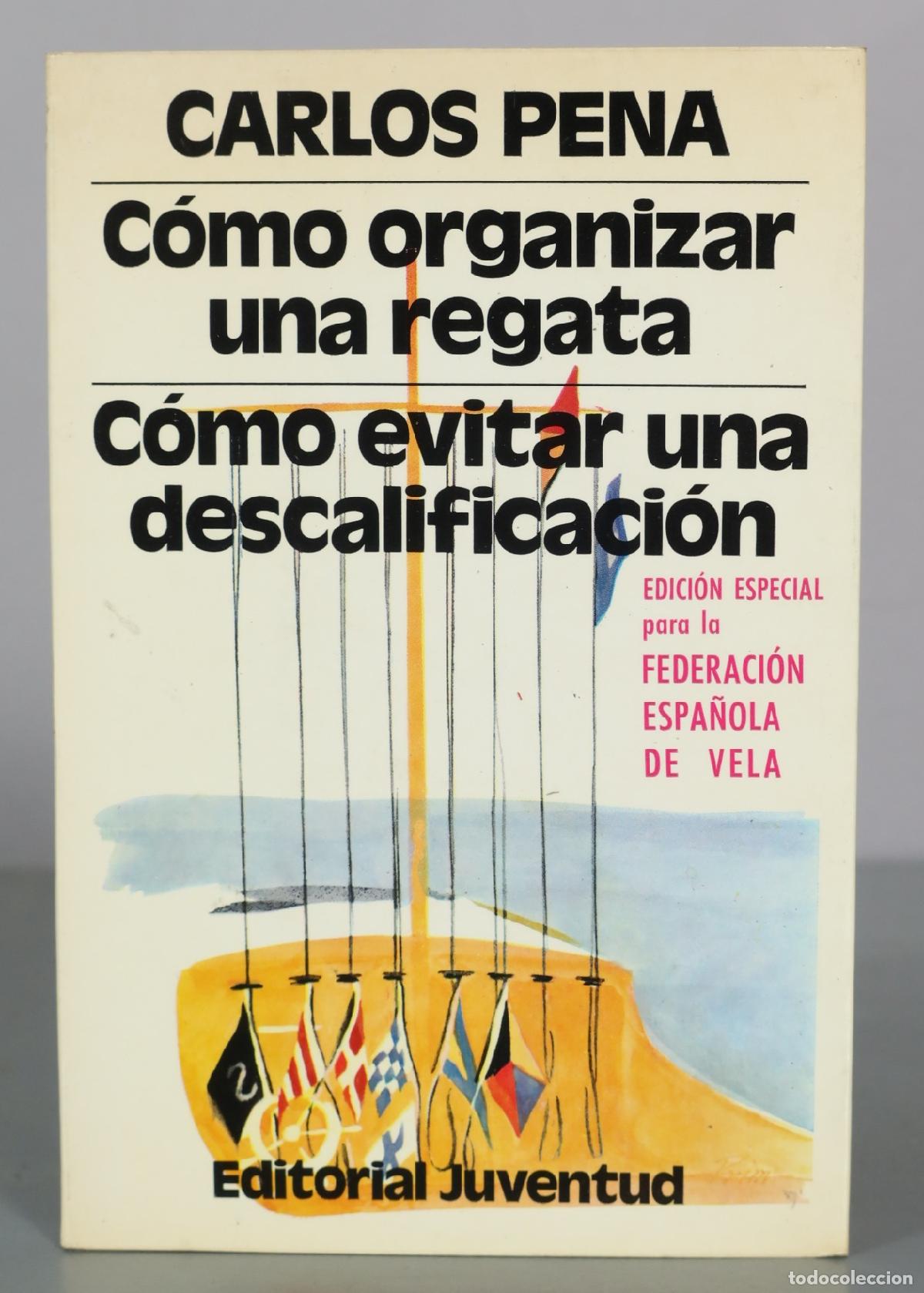 Libros de segunda mano: C&oacute;mo organizar una regata - C&oacute;mo evitar una descalificaci&oacute;n - Carlos Pena - Editorial Juventud
