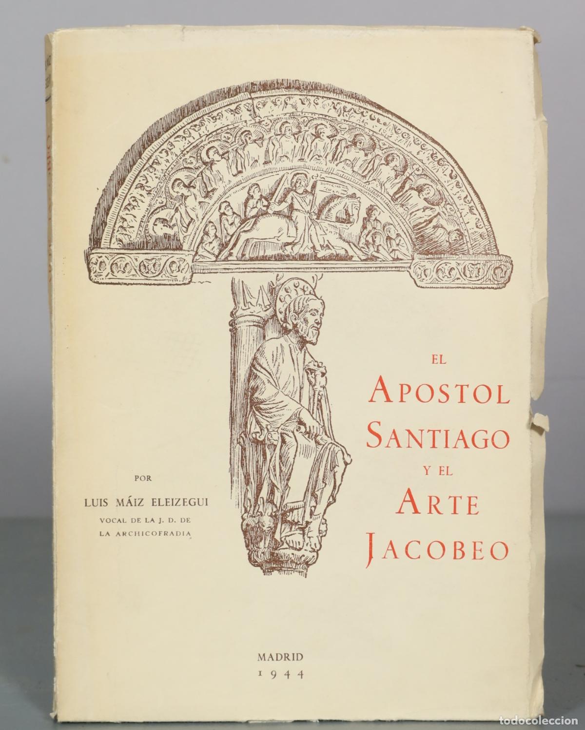 Libri di seconda mano: El Apostol Santiago y el Arte Jacobeo - Luis Maiz Eleizegui - Graficas Afrodisio Aguado