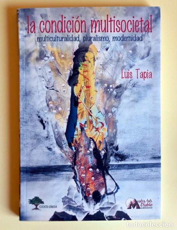 Livres d'occasion: LA CONDICION MULTISOCIETAL - MULTICULTURALIDAD, PLURALISMO, MODERNIDAD - LUIS TAPIA
