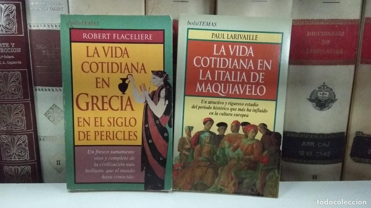 Libros de segunda mano: LA VIDA COTIDIANA EN GRECIA EN EL SIGLO DE PERICLES / LA VIDA COTIDIANA EN LA ITALIA DE MAQUIAVELO.