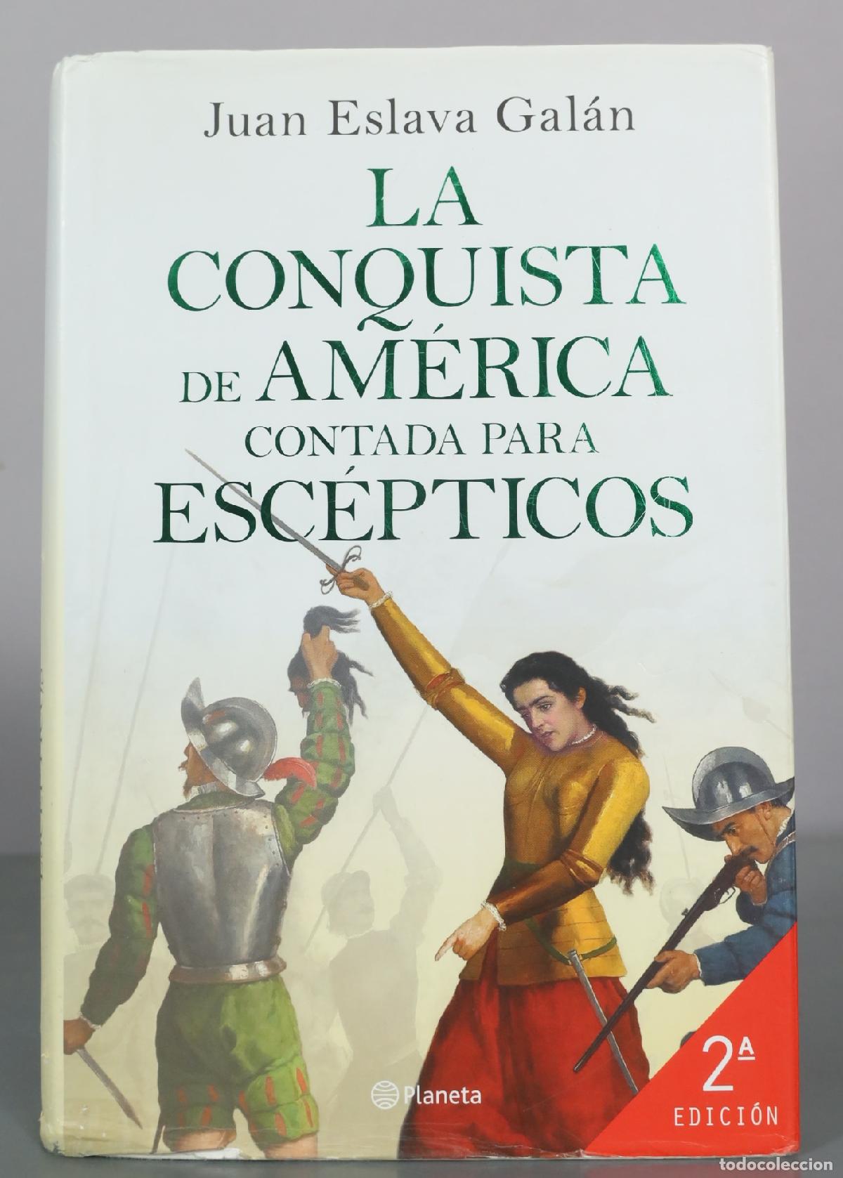 Gebrauchte B&uuml;cher: La conquista de Am&eacute;rica contada para esc&eacute;pticos - Juan Eslava Gal&aacute;n - 2&ordf; edici&oacute;n - Planeta