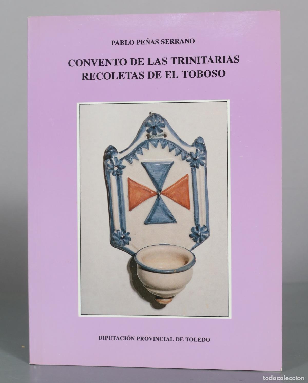 Gebrauchte B&uuml;cher: Convento de las Trinitarias Recoletas de El Toboso - Pablo Pe&ntilde;as Serrano - Diputaci&oacute;n Provincial de