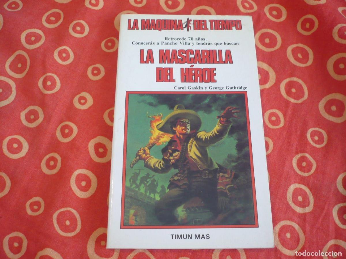 Libri di seconda mano: LA MASCARILLA DEL HEROE LA MAQUINA DEL TIEMPO 17 (GASKIN GUTHRIDGE) LIBROJUEGO PANCHO VILLA MEXICO