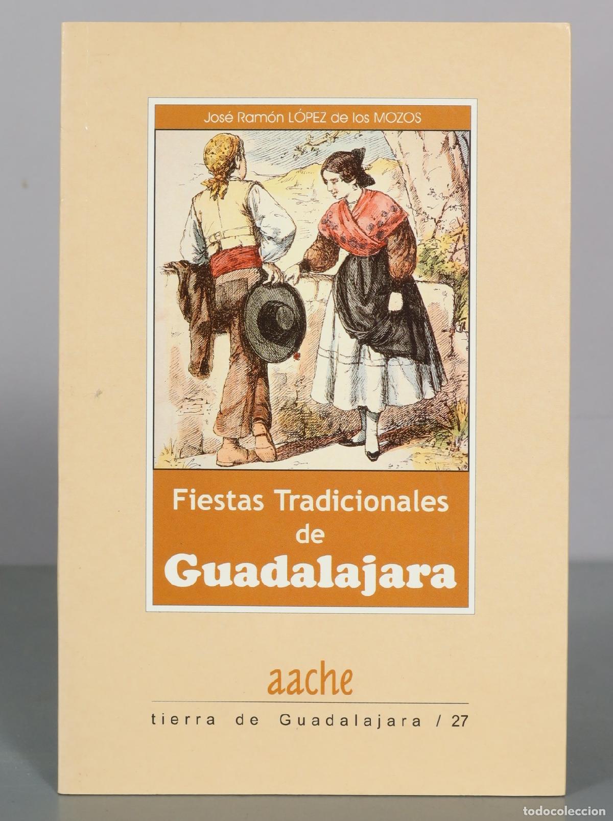 Livros em segunda m&atilde;o: Fiestas Tradicionales de Guadalajara - Jos&eacute; Ram&oacute;n L&oacute;pez de los Mozos - DEDICADO AUTOGRAFO AUTOR