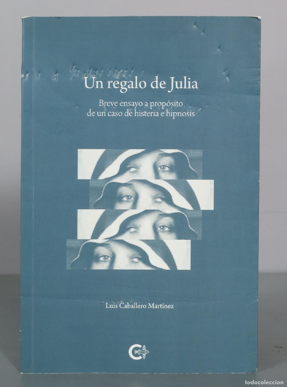 Livres d'occasion: Un regalo de Julia - Breve ensayo a prop&oacute;sito de un caso de histeria e DEDICADO AUTOGRAFO AUTOR
