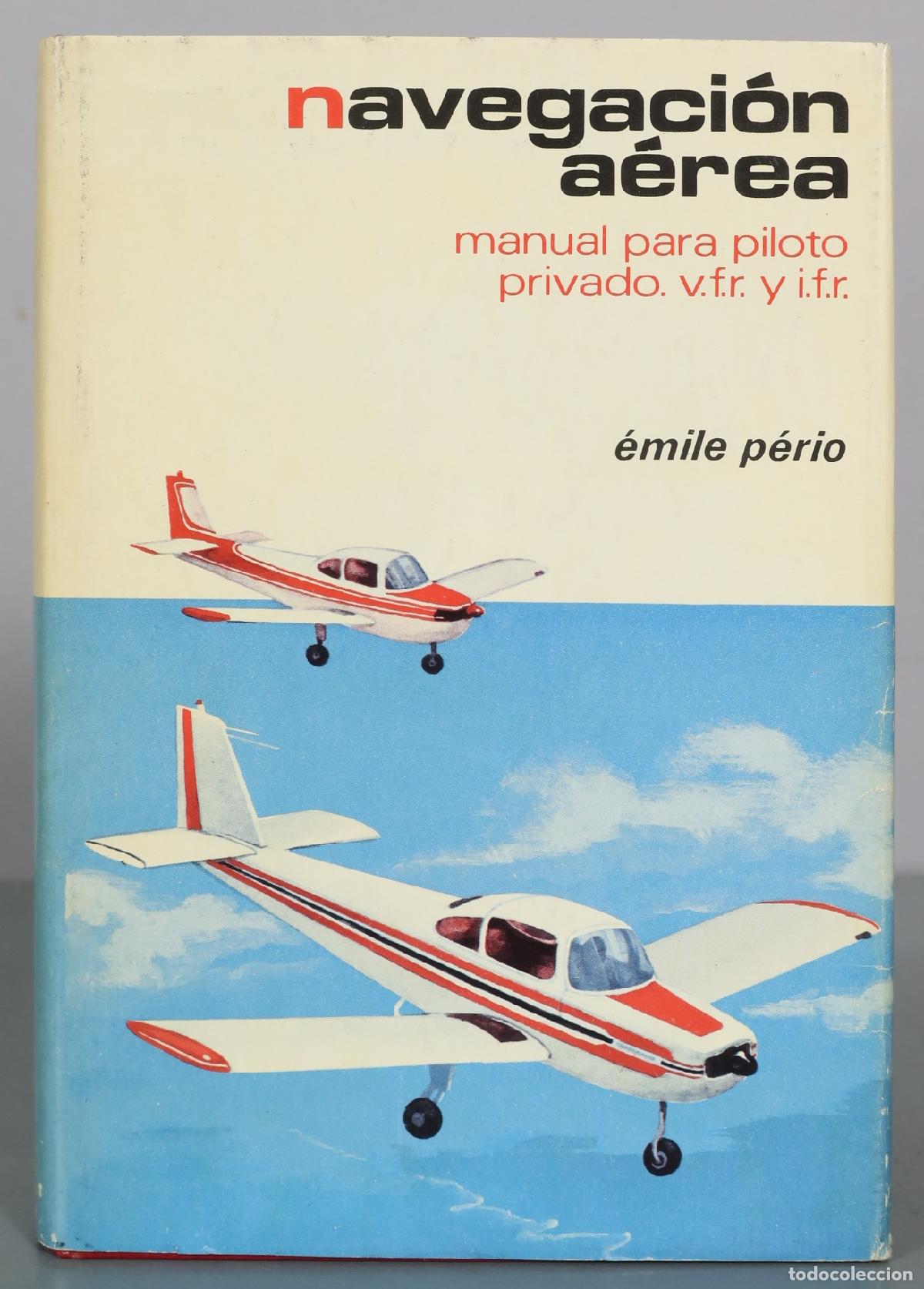 Second hand books: Navegaci&oacute;n a&eacute;rea - Manual para piloto privado. V.F.R. y I.F.R. - &Eacute;mile P&eacute;rio