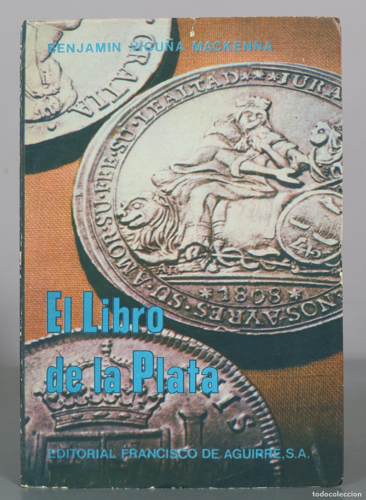 Gebrauchte B&uuml;cher: El Libro de la Plata - Benjamin Vicu&ntilde;a Mackenna - Editorial Francisco de Aguirre