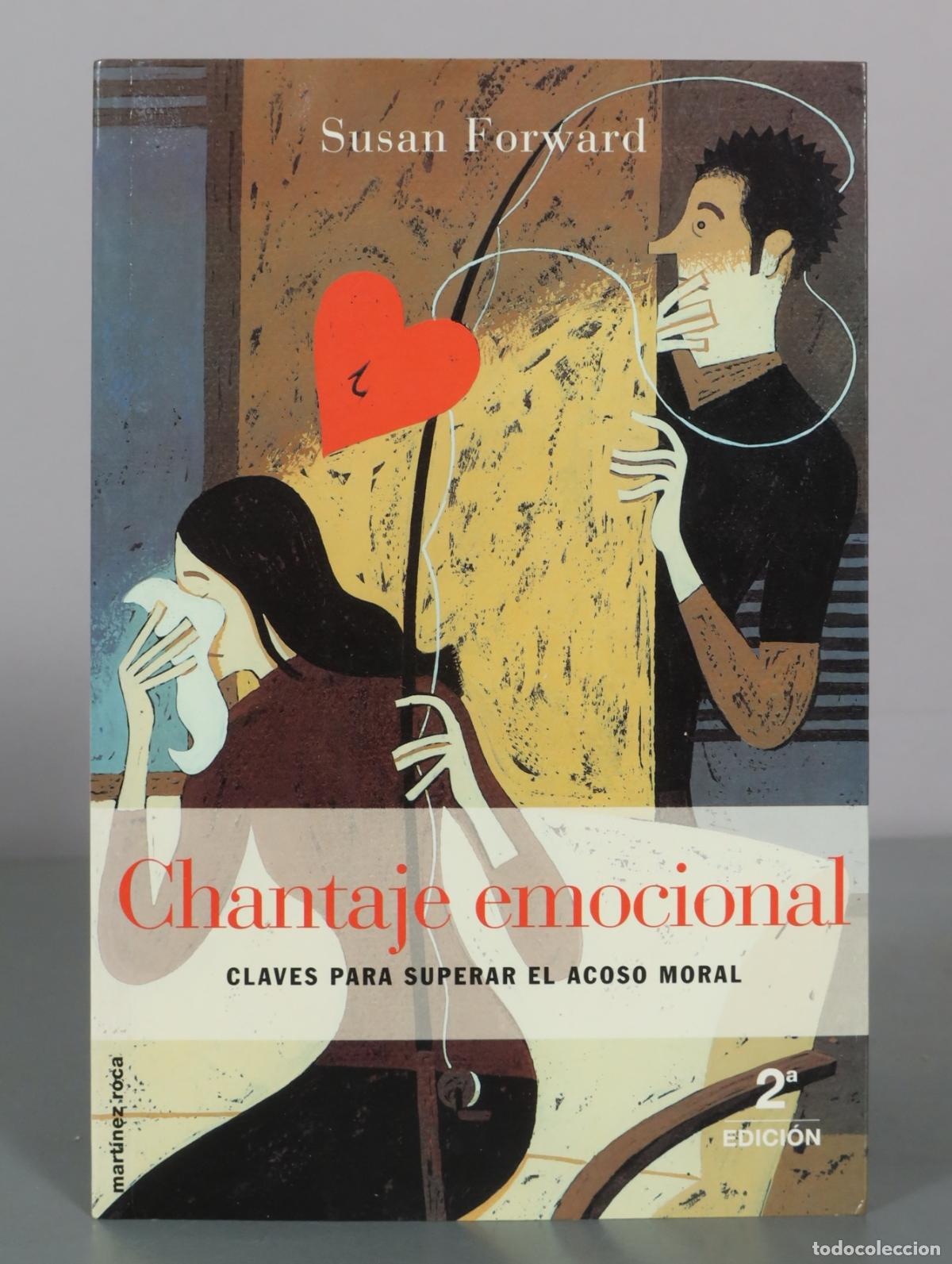 Gebrauchte B&uuml;cher: Chantaje emocional - Claves para superar el acoso moral - Susan Forward - 2&ordf; edici&oacute;n - Mart&iacute;nez Roca