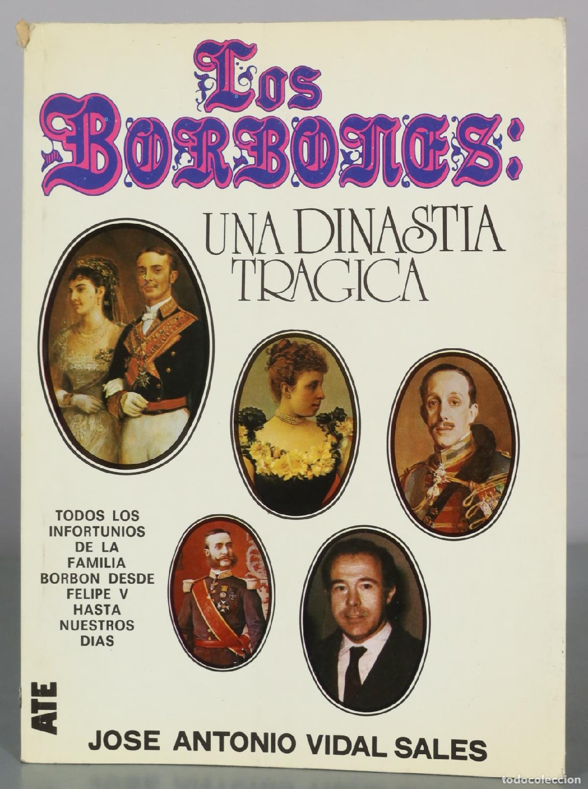 Libros de segunda mano: Los Borbones: Una dinastia tragica - Jose Antonio Vidal Sales - ATE