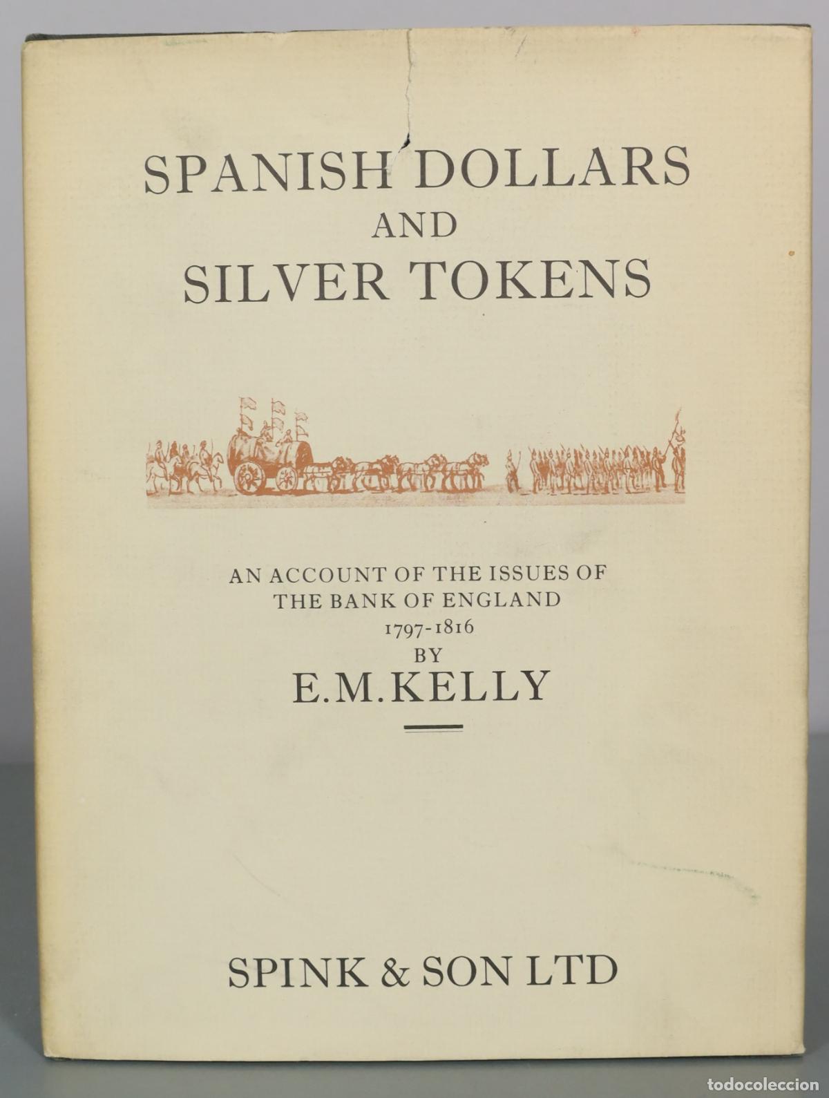 Libros de segunda mano: Spanish Dollars and Silver Tokens - E.M. Kelly - Spink & Son Ltd