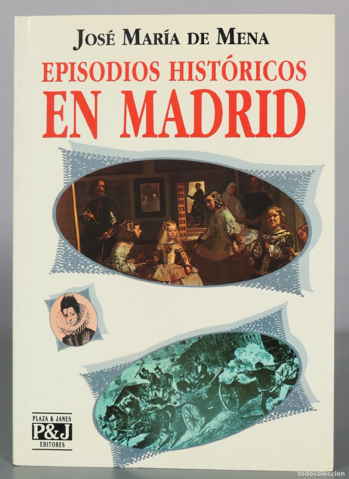 Livres d'occasion: Episodios hist&oacute;ricos en Madrid - Jos&eacute; Mar&iacute;a de Mena - Plaza & Jan&eacute;s