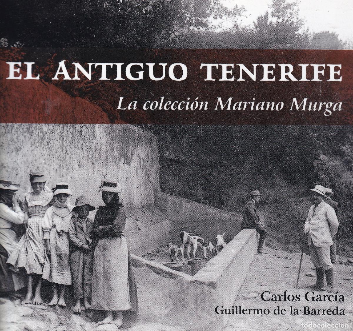 Gebrauchte B&uuml;cher: EL ANTIGUO TENERIFE - LA COLECCION MARIANO MURGA - CARLOS GARCIA