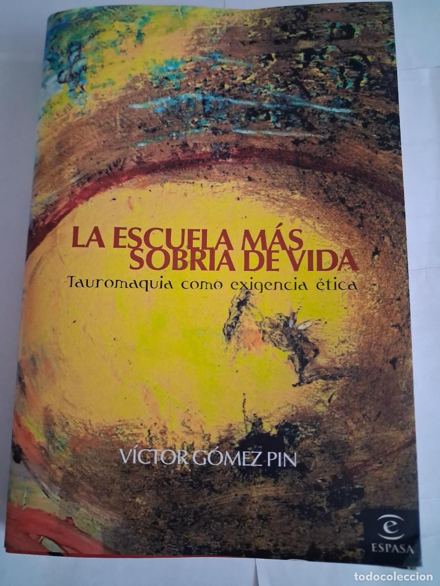 Libros de segunda mano: LA ESCUELA MAS SOBRIA DE VIDA TAUROMAQUIA COMO EXIGENCIA ETICA VICTOR GOMEZ PIN