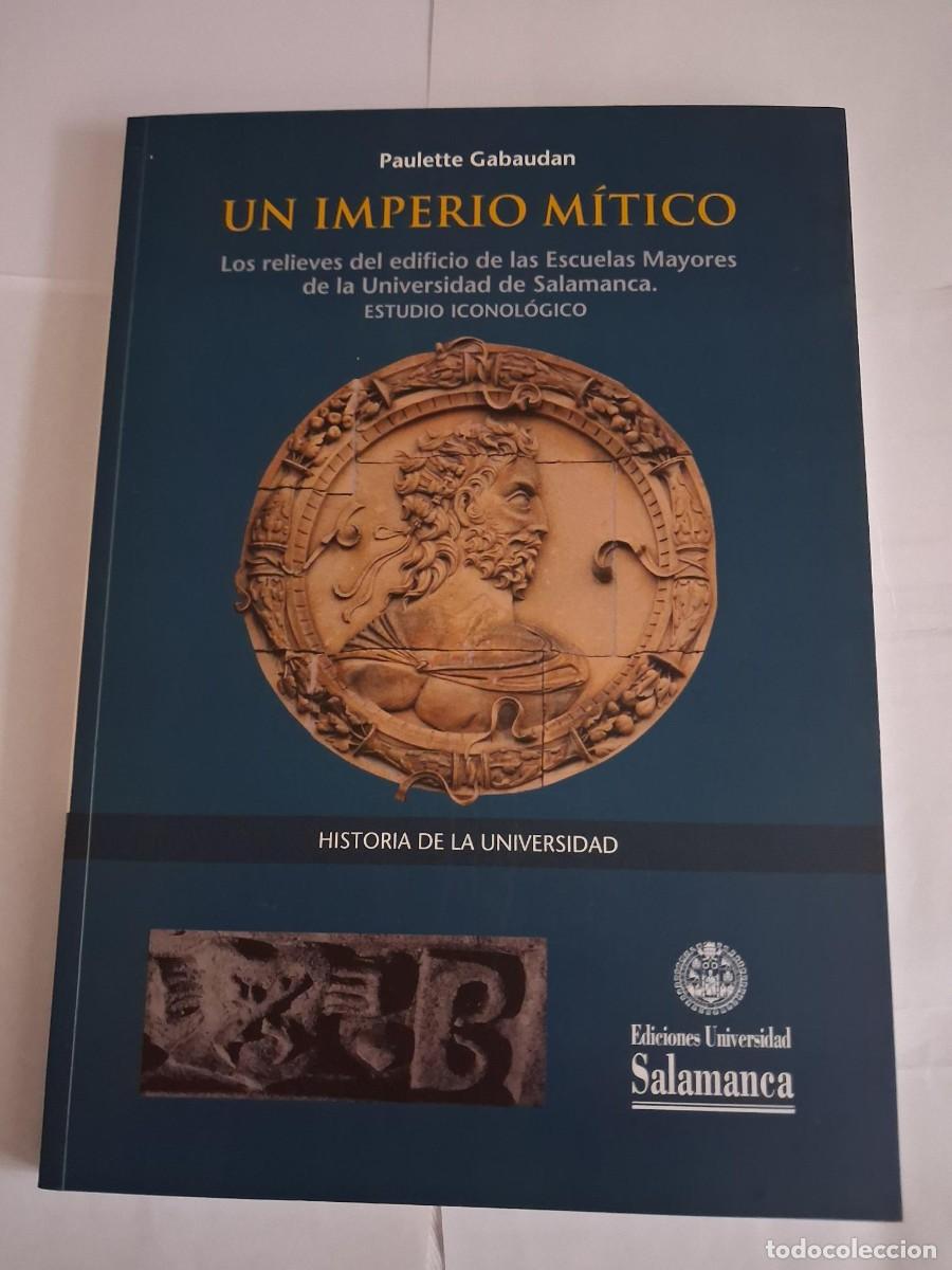 Gebrauchte B&uuml;cher: UN IMPERIO MITICO LOS RELIEVES DEL EDIFICIO DE LAS ESCUELAS MAYORES SALAMANCA- GABAUDAN, PAULETTE