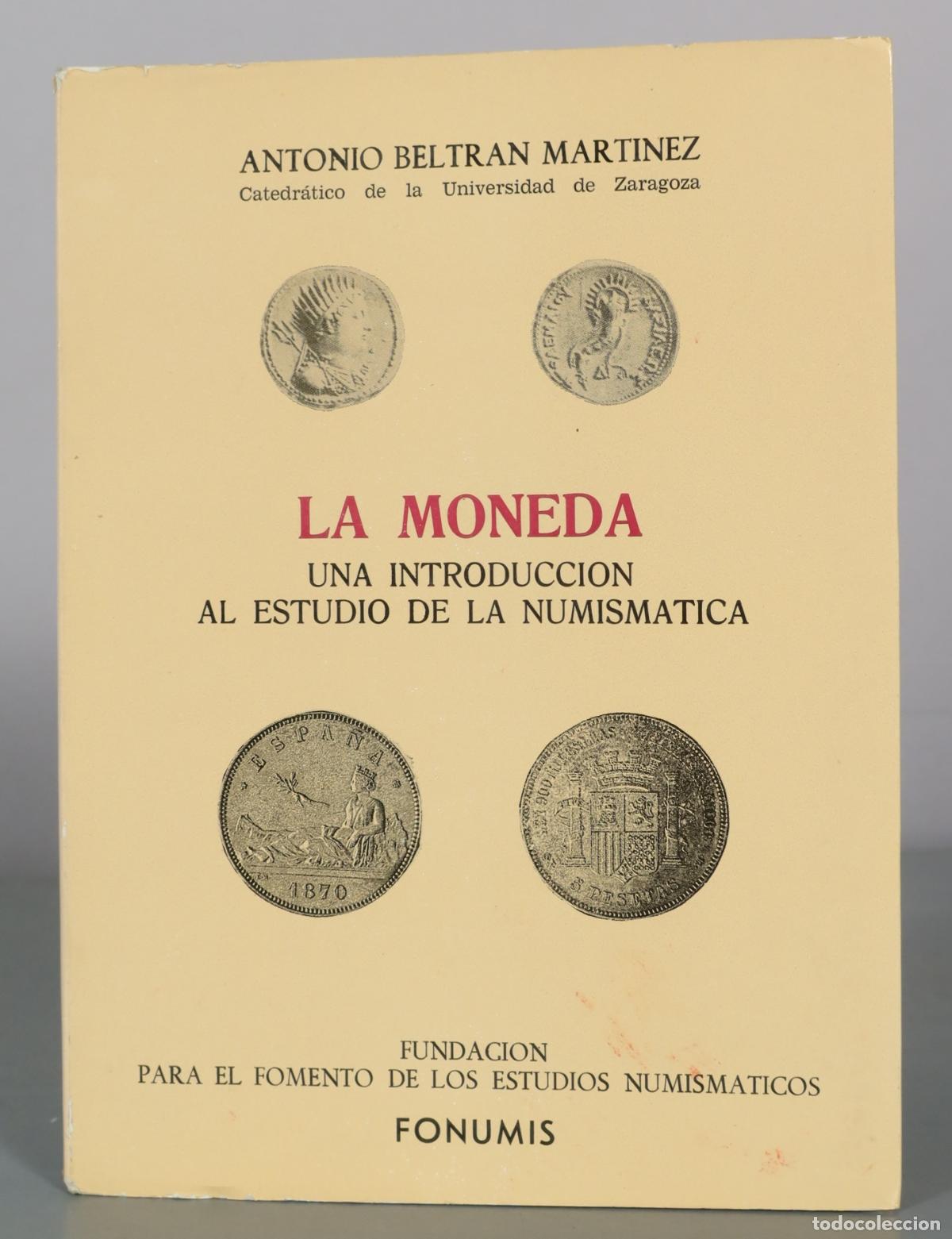 Livres d'occasion: La Moneda - Una introduccion al estudio de la numismatica - Antonio Beltran Martinez - Fundacion