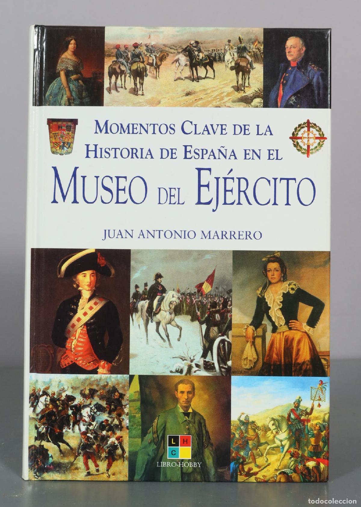 Libri di seconda mano: Momentos Clave de la Historia de Espa&ntilde;a en el Museo del Ej&eacute;rcito - Juan Antonio Marrero -