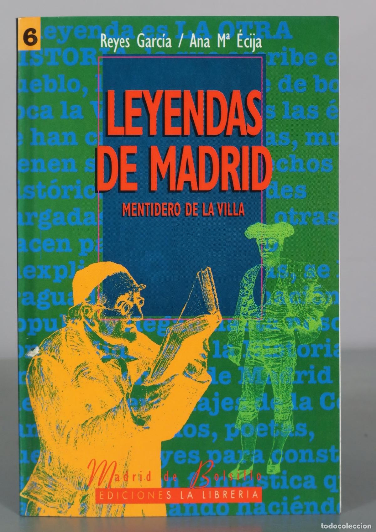Libri di seconda mano: Leyendas de Madrid: Mentidero de la Villa - Reyes Garc&iacute;a, Ana M&ordf; &Eacute;cija - Ediciones La Librer&iacute;a