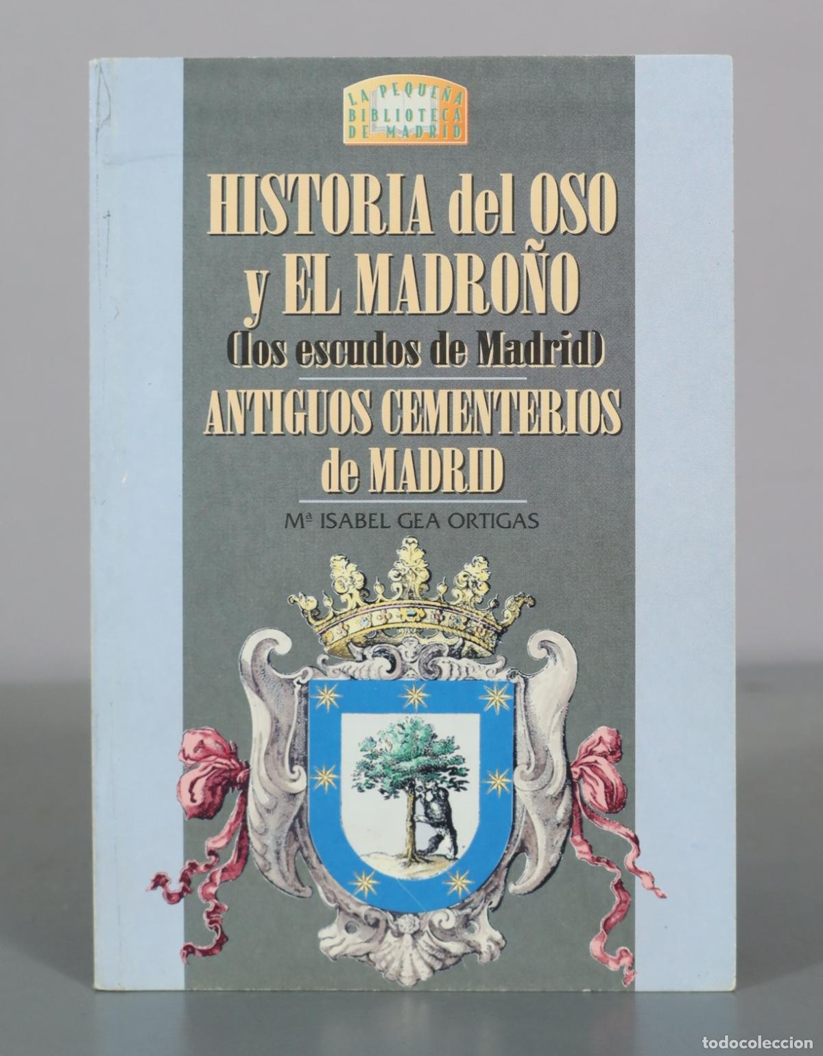 Libri di seconda mano: Historia del Oso y el Madro&ntilde;o - Antiguos cementerios de Madrid - M&ordf; Isabel Gea Ortigas - Ediciones