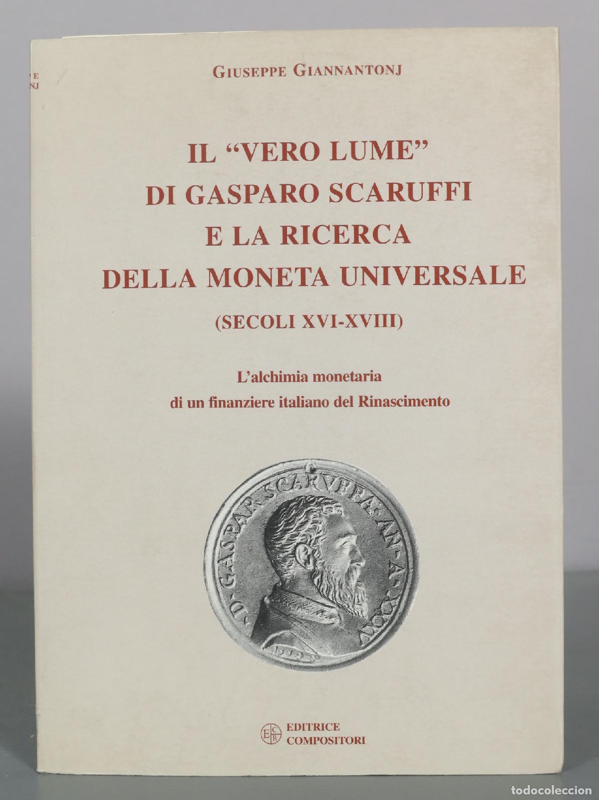 Second hand books: Il vero lume di Gasparo Scaruffi e la ricerca della moneta universale - Giuseppe Giannantonj -