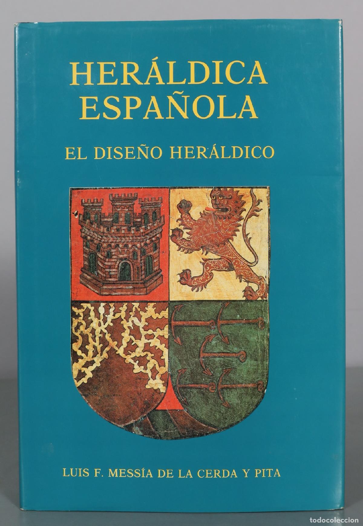 Libros de segunda mano: Her&aacute;ldica Espa&ntilde;ola - El Dise&ntilde;o Her&aacute;ldico - Luis F. Mess&iacute;a de la Cerda y Pita